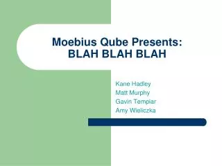 Moebius Qube Presents: BLAH BLAH BLAH