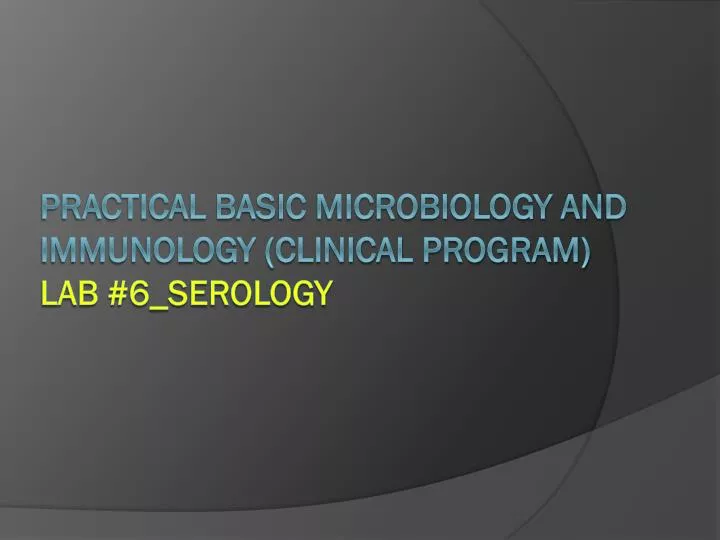 practical basic microbiology and immunology clinical program lab 6 serology