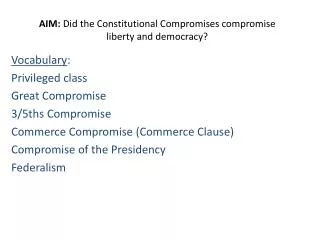 AIM: Did the Constitutional Compromises compromise liberty and democracy?