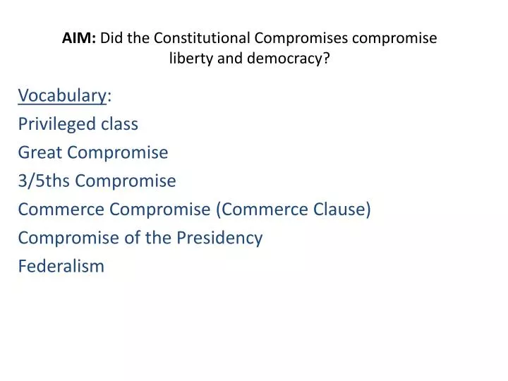 aim did the constitutional compromises compromise liberty and democracy
