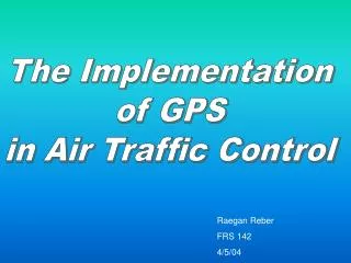 The Implementation of GPS in Air Traffic Control