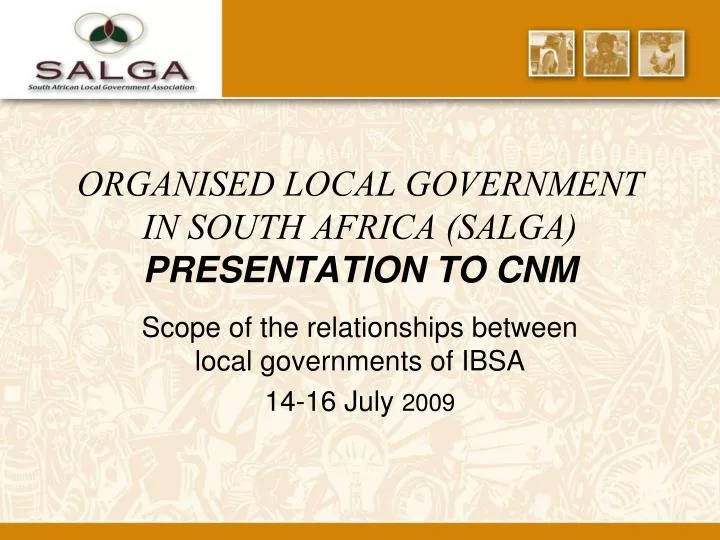 organised local government in south africa salga presentation to cnm