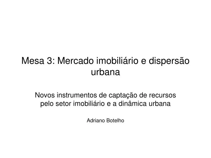 mesa 3 mercado imobili rio e dispers o urbana