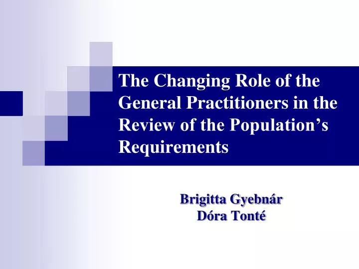 the changing role of the general practitioners in the review of the population s requirements
