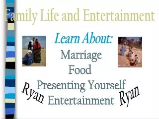 Family Life and Entertainment