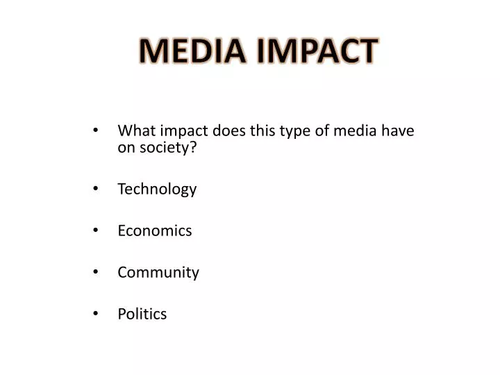 what impact does this type of media have on society technology economics community politics