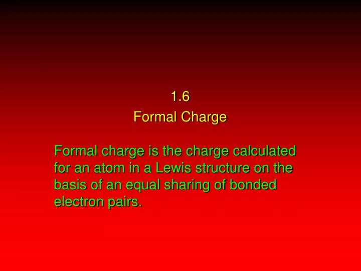 1 6 formal charge