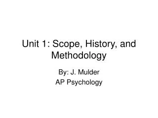 Unit 1: Scope, History, and Methodology