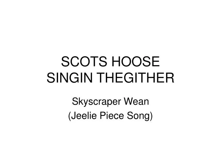 scots hoose singin thegither