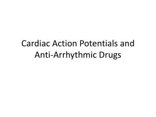 Cardiac Action Potentials and Anti-Arrhythmic Drugs