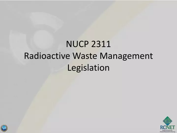 nucp 2311 radioactive waste management legislation