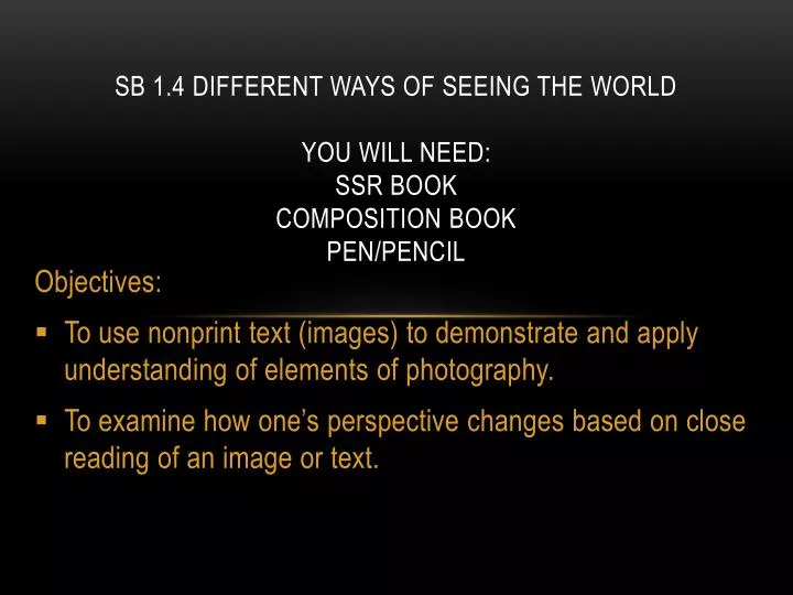 sb 1 4 different ways of seeing the world you will need ssr book composition book pen pencil