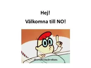 hej v lkomna till no