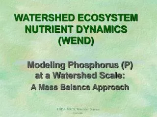 WATERSHED ECOSYSTEM NUTRIENT DYNAMICS (WEND)