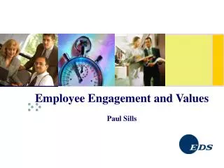 Employee Engagement and Values Paul Sills