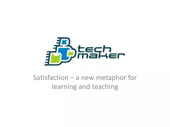 satisfaction a new metaphor for learning and teaching