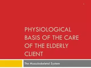 Physiological basis of the care of the elderly client