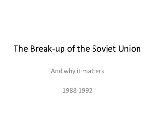 The Break-up of the Soviet Union