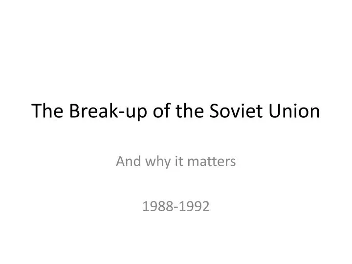 the break up of the soviet union