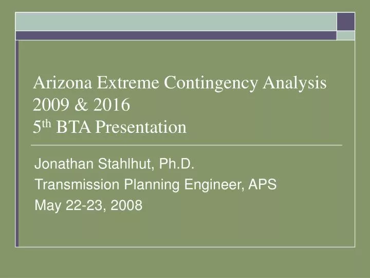 arizona extreme contingency analysis 2009 2016 5 th bta presentation