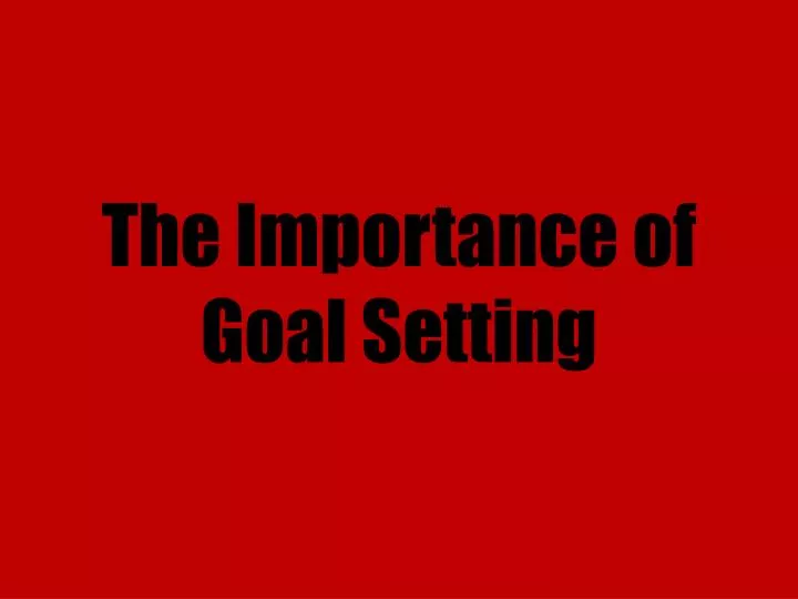 the importance of goal setting