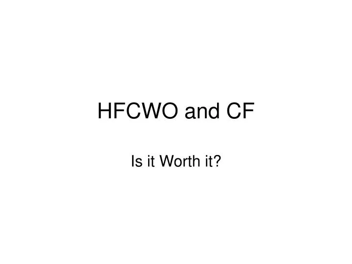 hfcwo and cf