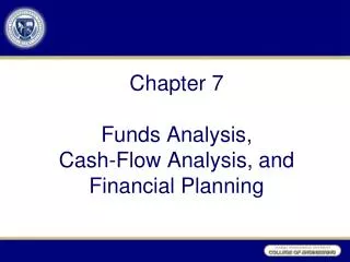 Chapter 7 Funds Analysis, Cash-Flow Analysis, and Financial Planning