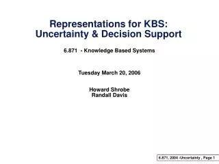 Representations for KBS: Uncertainty &amp; Decision Support