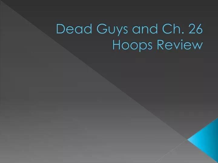 dead guys and ch 26 hoops review