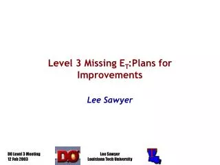 Level 3 Missing E T :Plans for Improvements