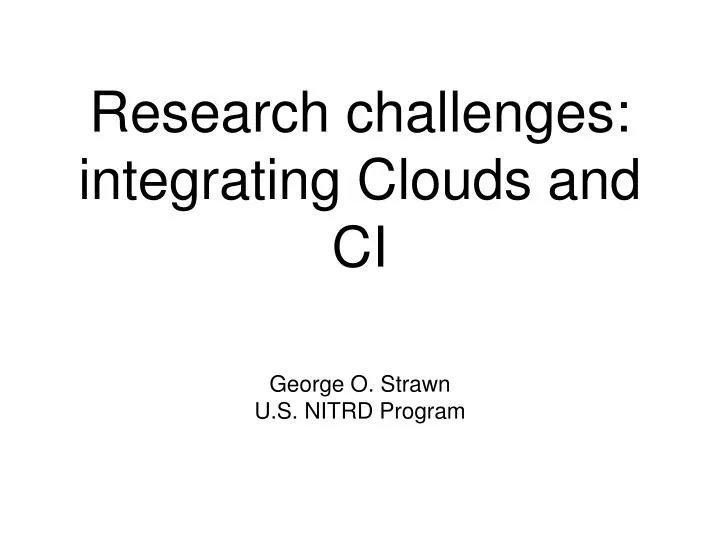 research challenges integrating clouds and ci