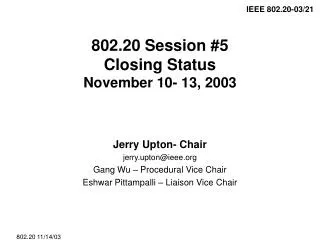 802.20 Session #5 Closing Status November 10- 13, 2003