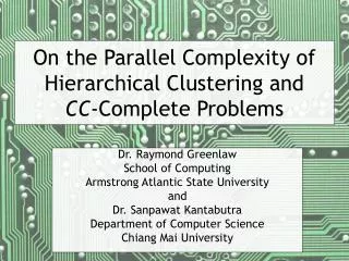 On the Parallel Complexity of Hierarchical Clustering and CC -Complete Problems