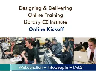Designing &amp; Delivering Online Training Library CE Institute Online Kickoff