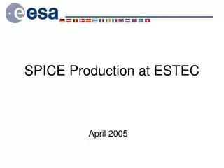 SPICE Production at ESTEC