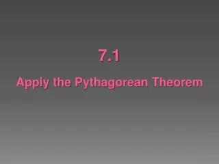 7.1 Apply the Pythagorean Theorem