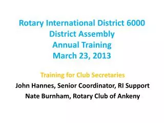 Rotary International District 6000 District Assembly Annual Training March 23, 2013