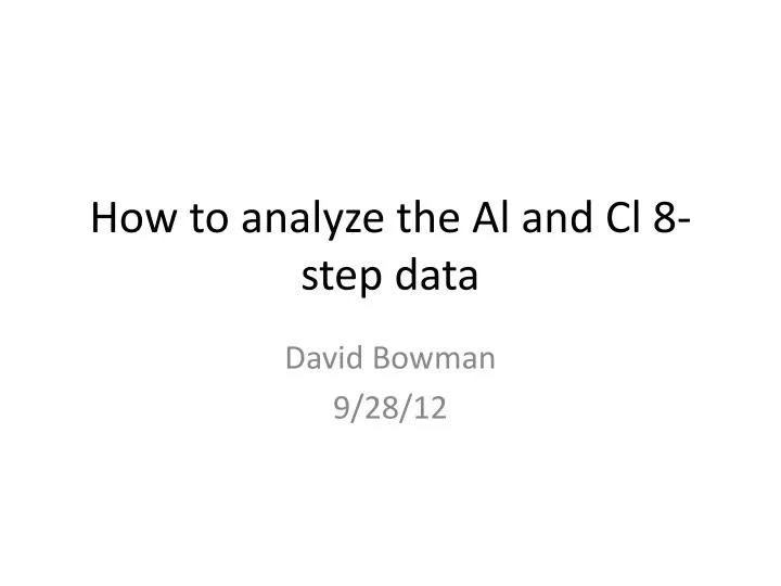 how to analyze the al and cl 8 step data