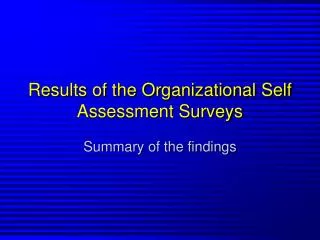 Results of the Organizational Self Assessment Surveys