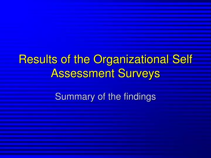 results of the organizational self assessment surveys