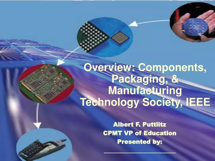overview components packaging manufacturing technology society ieee