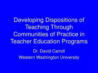 Developing Dispositions of Teaching Through Communities of Practice in Teacher Education Programs