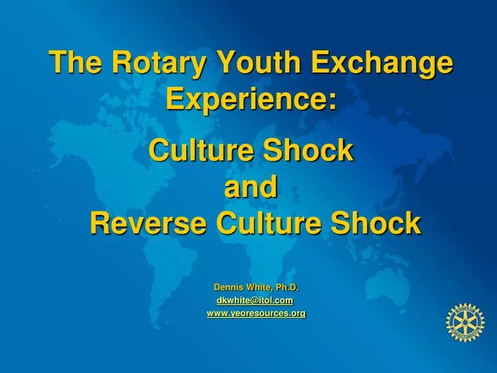 the rotary youth exchange experience culture shock and reverse culture shock