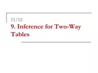 11/12 9. Inference for Two-Way Tables