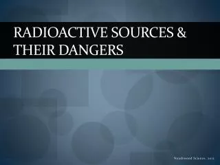 Radioactive Sources &amp; Their Dangers