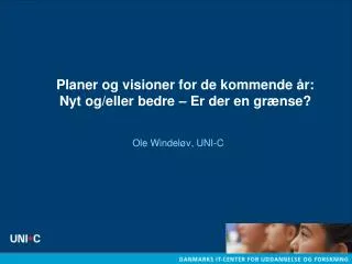 Planer og visioner for de kommende år: Nyt og/eller bedre – Er der en grænse?