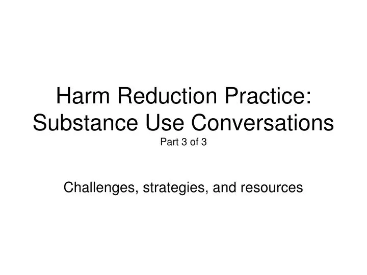 harm reduction practice substance use conversations part 3 of 3