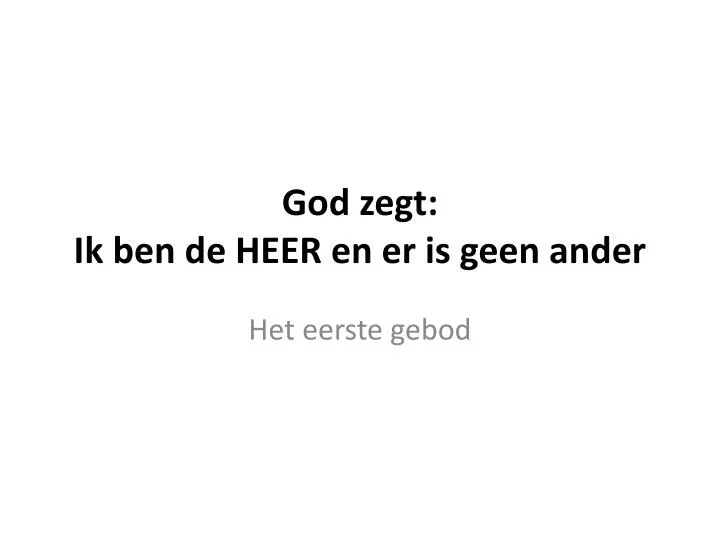 god zegt ik ben de heer en er is geen ander