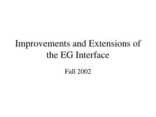 Improvements and Extensions of the EG Interface