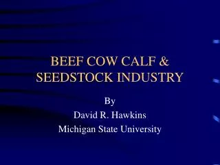 BEEF COW CALF &amp; SEEDSTOCK INDUSTRY